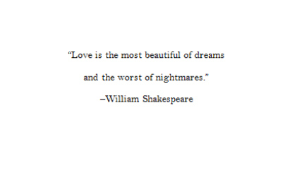 Love is the most beautiful of dreams and the worst of nightmares