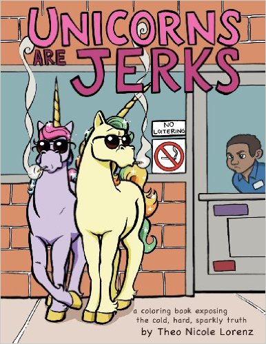 Unicorns Are Jerks coloring book