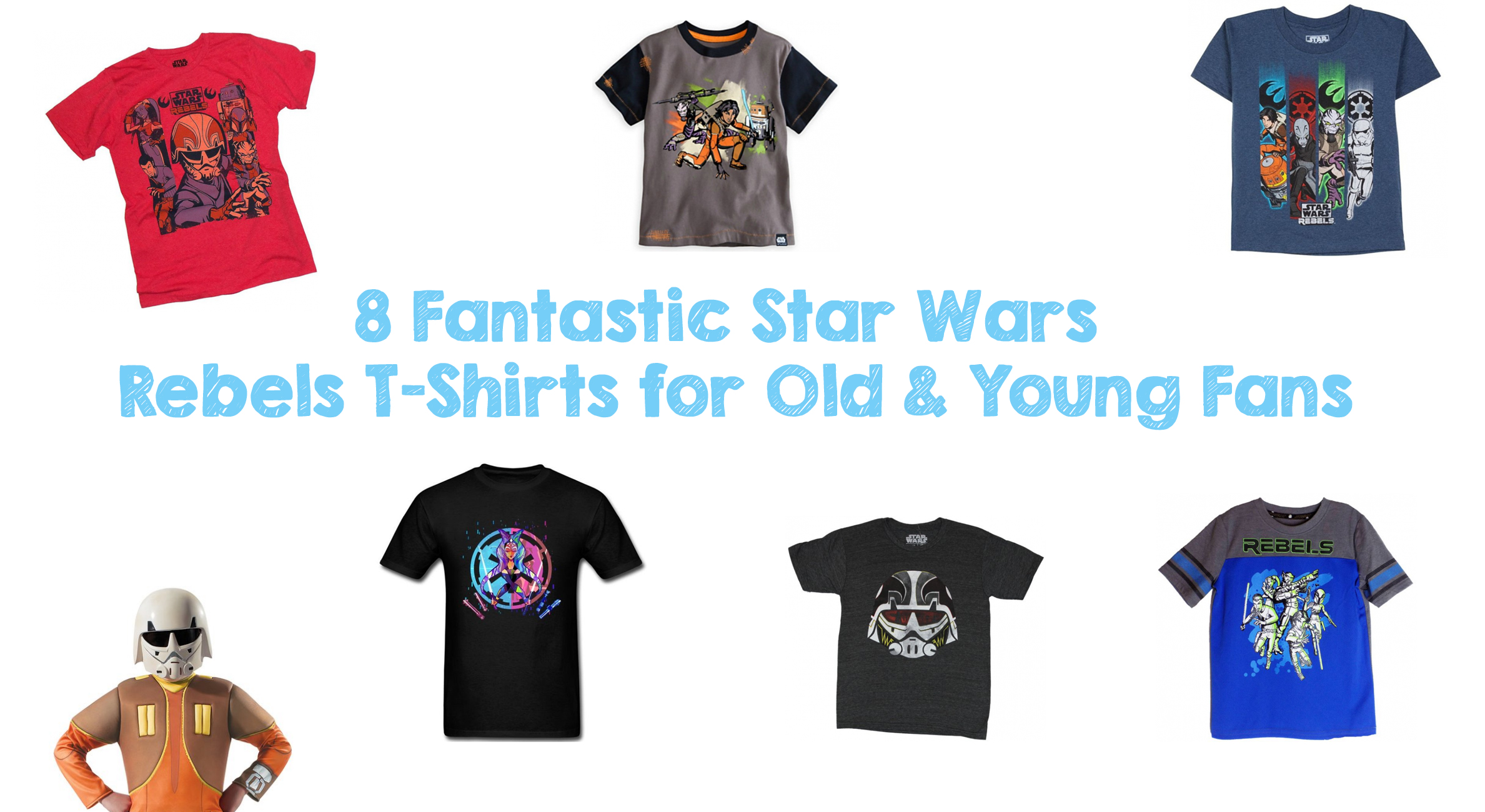8 Fantastic Star Wars Rebels T-Shirts for Old & Young Fans