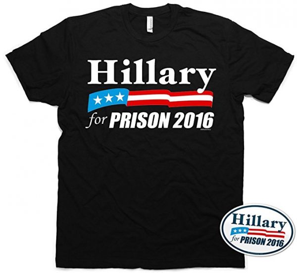 Hillary for Prison T-Shirt