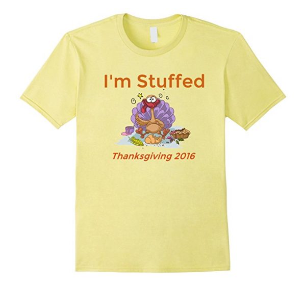 I'm Stuffed Thanksgiving 2016 T-Shirt