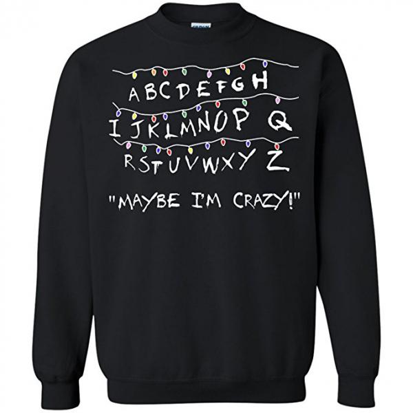 Stranger Things Maybe I'm Crazy Christmas Sweater