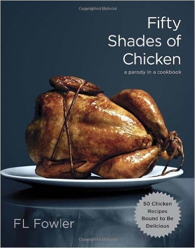 funny-gift-ideas-for-silly-dads-fifty-shades-of-chicken-a-parody-in-a-cookbook
