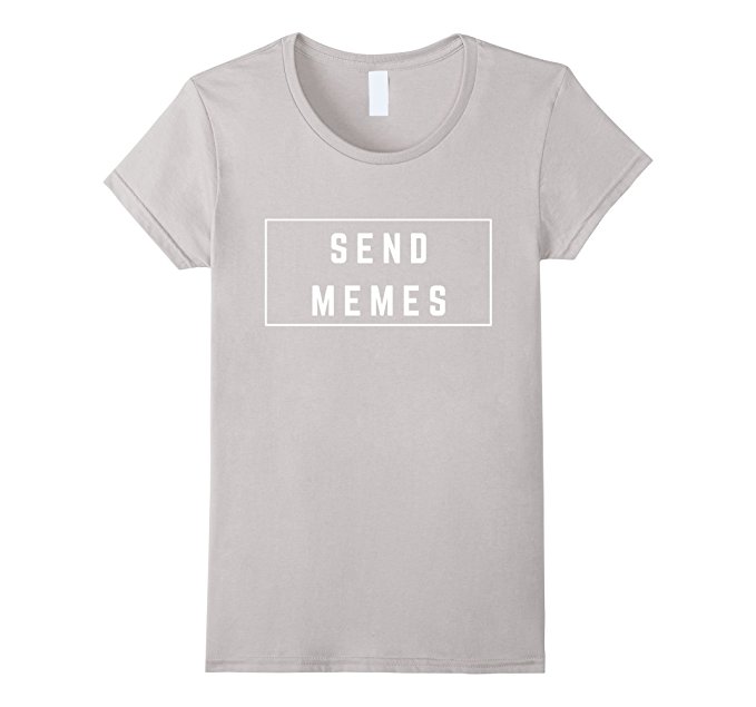 Send Memes T-Shirt
