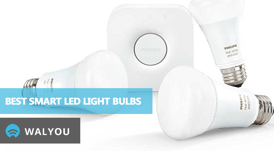 7 Best Smart LED Light Bulbs For Your Smart Home