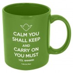 Funny Guy Mugs Calm You Shall Keep and Carry On You Must Ceramic Coffee Mug