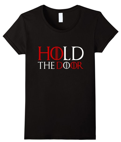 Hold the Door Game of Thrones Shirt