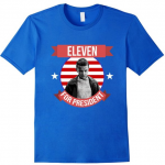 Eleven for President T-Shirt