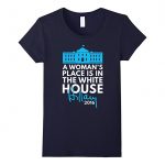 A Woman’s Place is in the White House T-Shirt