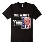 She wants the D Donald Trump T-shirt