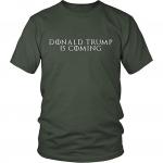 Donald Trump is Coming T-Shirt