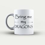 Game of Thrones Bring me my Dragons Coffee Mug