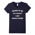 Proud to be New President Donald Trump T-Shirt