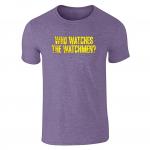 Who Watches the Watchmen T-Shirt
