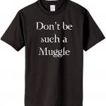 Don’t be such a Muggle