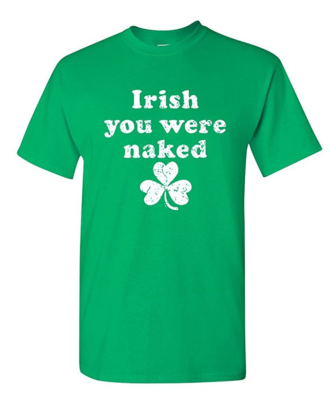Irish You Were Naked St. Patrick's Day T-Shirt