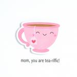 Funny Mother’s Day Card – Tea Riffic –