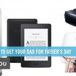 10 Trendy Tech to Get Your Dad for 2017 Father’s Day