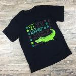See You Later Alligator Shirt